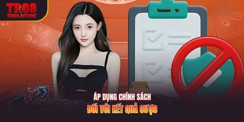 Áp dụng chính sách đối với kết quả cược