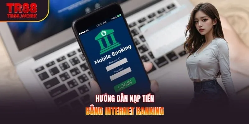 Hướng dẫn nạp tiền bằng internet banking